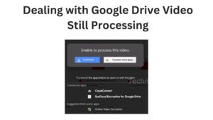 Google Drive Video Still Processing